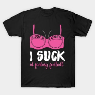 I Suck At Fantasy Football Gift T-Shirt T-Shirt